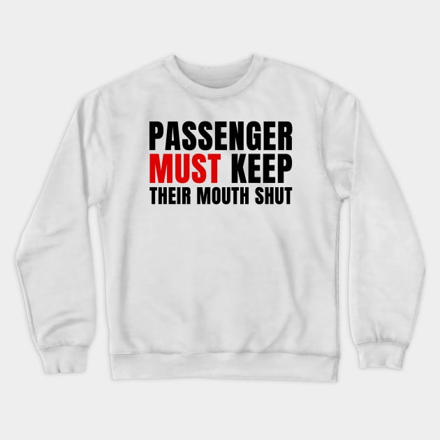 Passenger Must Keep their Mouth Shut Crewneck Sweatshirt by HighBrowDesigns